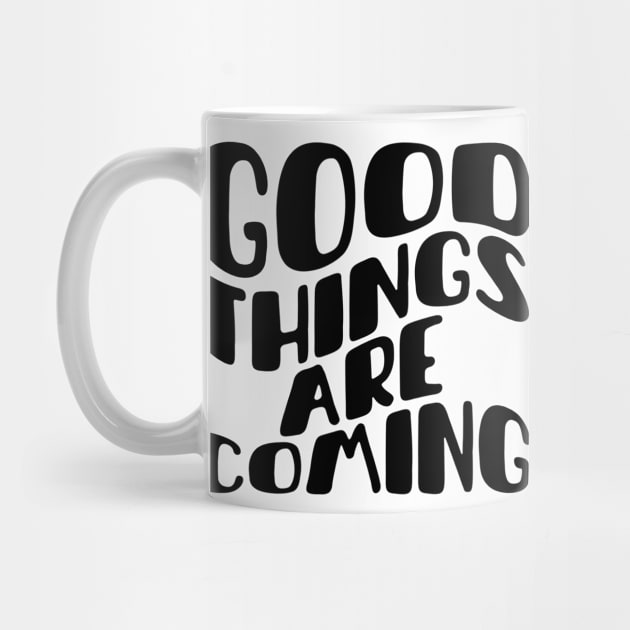 Good things are coming by Myartstor 